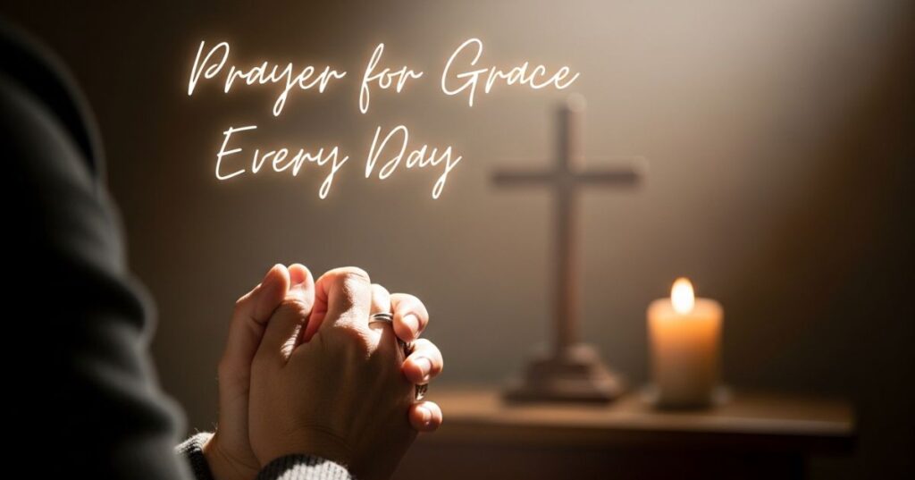 Prayer for Grace Every Day Prayer for Grace Every Day
